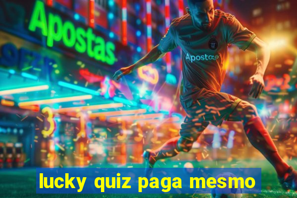 lucky quiz paga mesmo